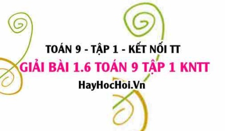 Giải 1.6 Toán 9 tập 1 SGK Kết nối tri thức